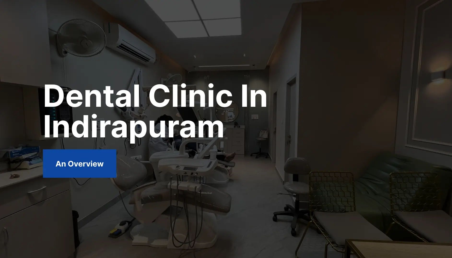 Dental Clinic in Indirapuram: Your Complete Guide to Quality Oral Care
